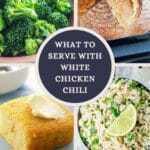 pinterest collage and graphic showing 'what to serve with white chicken chili'.